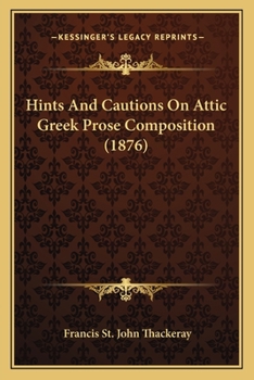 Paperback Hints And Cautions On Attic Greek Prose Composition (1876) Book