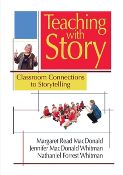 Paperback Teaching with Story: Classroom Connections to Storytelling Book
