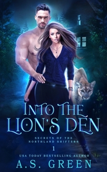 Into the Lion's Den: a Paranormal Shifter Slow-Burn Romance - Book #1 of the Secrets of the Northland Shifters