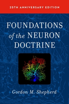 Hardcover Foundations of the Neuron Doctrine: 25th Anniversary Edition Book