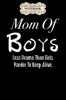 Paperback Notebook: Mom of boys less drama than girls mothers day Notebook, mother's day gifts, mom birthday gifts, mothers day gift from Book