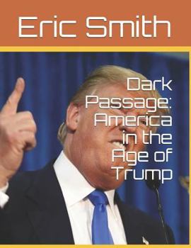 Paperback Dark Passage: America in the Age of Trump Book