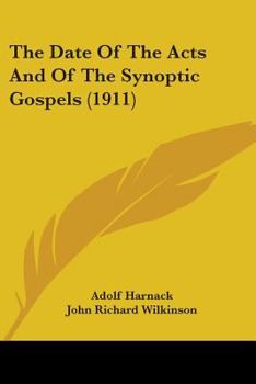 Paperback The Date Of The Acts And Of The Synoptic Gospels (1911) Book