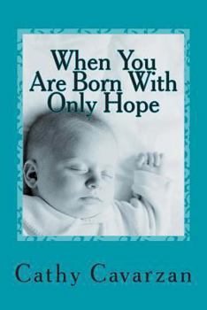 Paperback When You Are Born With Only Hope Book