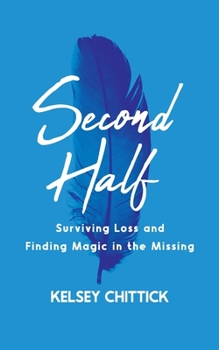 Paperback Second Half Book: Surviving Loss and Finding Magic in the Missing Book