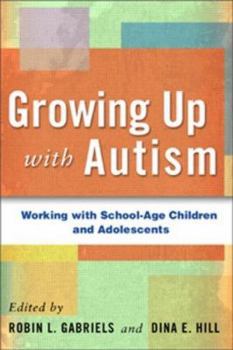 Hardcover Growing Up with Autism: Working with School-Age Children and Adolescents Book