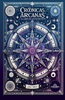 Crónicas Arcanas - El Libro de los Secretos (Spanish Edition)