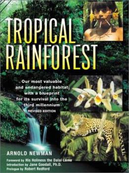 Hardcover Tropical Rainforest: Our Most Valuable and Endangered Habitat with a Blueprint for Its Survival Into the Third Millennium Book