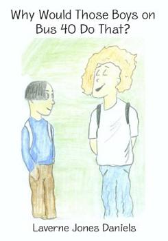 Paperback Why Would Those Boys on Bus 40 Do That? Book