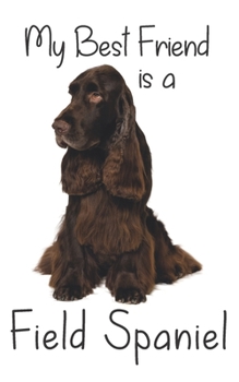 Paperback My best Friend is a Field Spaniel: 8" x 5" Blank lined Journal Notebook 120 College Ruled Pages Book