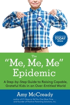 Paperback The Me, Me, Me Epidemic: A Step-By-Step Guide to Raising Capable, Grateful Kids in an Over-Entitled World Book
