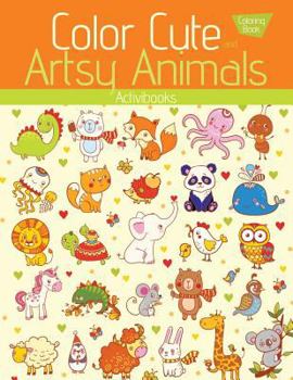Paperback Color Cute and Artsy Animals Coloring Book