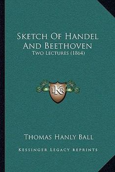 Paperback Sketch Of Handel And Beethoven: Two Lectures (1864) Book