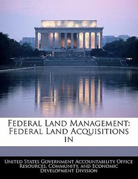 Paperback Federal Land Management: Federal Land Acquisitions in Book
