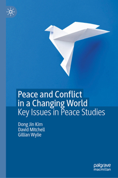 Hardcover Peace and Conflict in a Changing World: Key Issues in Peace Studies Book