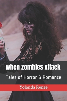 Paperback When Zombies Attack: Tales of Horror & Romance Book