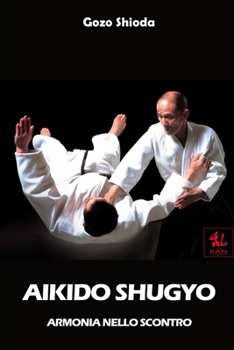 Paperback Aikido Shugyo: Armonia nello Scontro [Italian] Book
