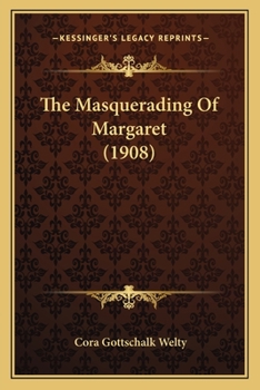 Paperback The Masquerading Of Margaret (1908) Book
