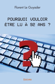 Paperback Pourquoi vouloir être lu à 92 ans ? [French] Book