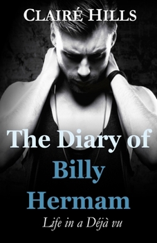 The Diary of Billy Hermam: Life in a Déjà vu