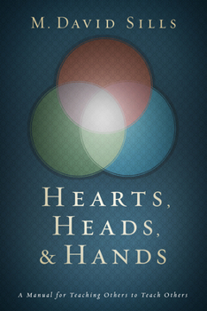 Paperback Hearts, Heads, and Hands: A Manual for Teaching Others to Teach Others Book