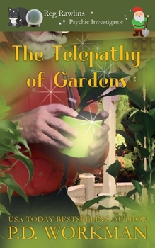 The Telepathy of Gardens - Book #5 of the Reg Rawlins, Psychic Investigator