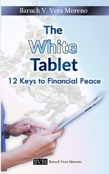 Paperback The White Tablet: 12 Keys To Financial Peace Book