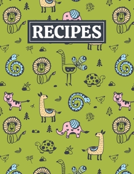 Recipes: Blank Journal Cookbook Notebook to Write In Your Personalized Favorite Recipes with Unique Animals Themed Cover Design
