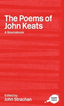 Hardcover The Poems of John Keats: A Routledge Study Guide and Sourcebook Book