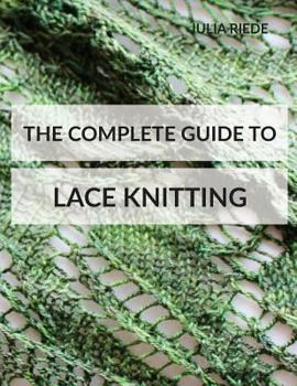 Paperback The Complete Guide to Lace Knitting: Your lace knitting master class Book