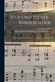 Paperback Vier Und Vierzig Kinderlieder: Nach Original- Und Volks-Weisen Mit Clavierbegleitung [German] Book