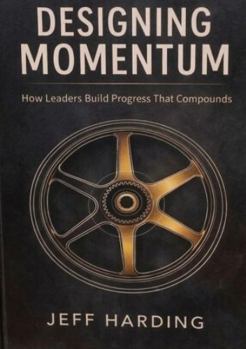 Paperback Designing Momentum: How Leaders Build Progress That Compounds Book