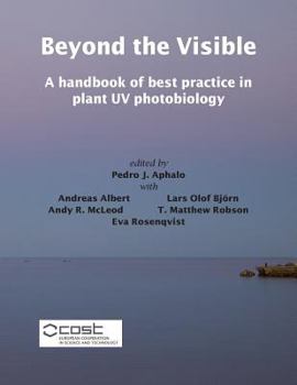 Paperback Beyond the Visible: A handbook of best practice in plant UV photobiology Book