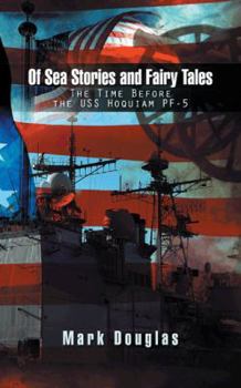 Paperback Of Sea Stories and Fairy Tales: The Time Before the USS Hoquiam Pf-5 Book