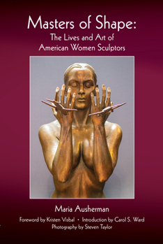 Paperback Masters of Shape: The Lives and Art of American Women Sculptors Book