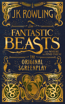 Hardcover Fantastic Beasts and Where to Find Them: The Original Screenplay Book