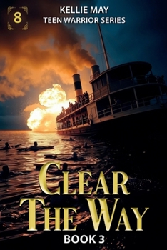 Clear the Way Book 3 : The Sultana Inferno: a Prisoners Final Voyage