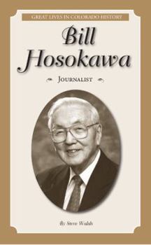 Paperback Bill Hosokawa: Journalist (Great Lives in Colorado History) (Great Lives in Colorado History / Personajes Importantes de la historia de Colorado) (English and Spanish Edition) Book