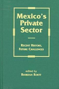Hardcover Mexico's Private Sector: Recent History, Future Challenges Book