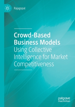 Paperback Crowd-Based Business Models: Using Collective Intelligence for Market Competitiveness Book