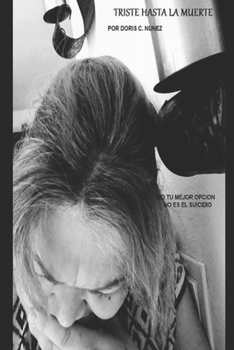Paperback Triste Hasta La Muerte: No Tu Mejor Opcion No Es El Suicidio [Spanish] Book