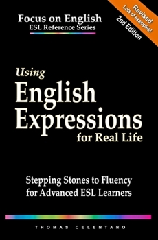 Paperback Using English Expressions for Real Life: Stepping Stones to Fluency for Advanced ESL Learners Book
