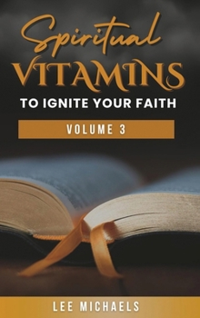Hardcover Spiritual Vitamins to Ignite Your Faith: Volume 3 Book
