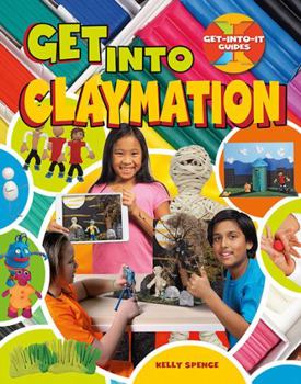 Paperback Get Into Claymation [Large Print] Book