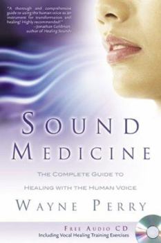 Paperback Sound Medicine: The Complete Guide to Healing With the Human Voice Book