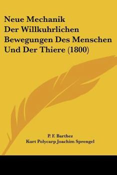 Paperback Neue Mechanik Der Willkuhrlichen Bewegungen Des Menschen Und Der Thiere (1800) [German] Book