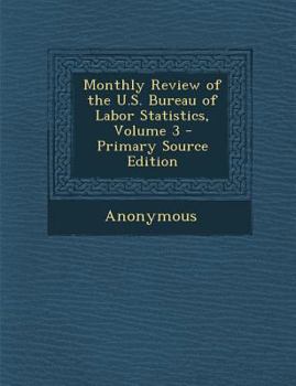 Paperback Monthly Review of the U.S. Bureau of Labor Statistics, Volume 3 Book
