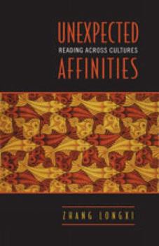 Hardcover Unexpected Affinities: Reading Across Cultures Book