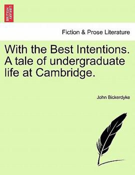 Paperback With the Best Intentions. a Tale of Undergraduate Life at Cambridge. Book