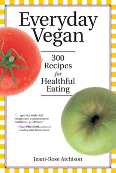 Paperback Everyday Vegan: 300 Recipes for Healthful Eating Book